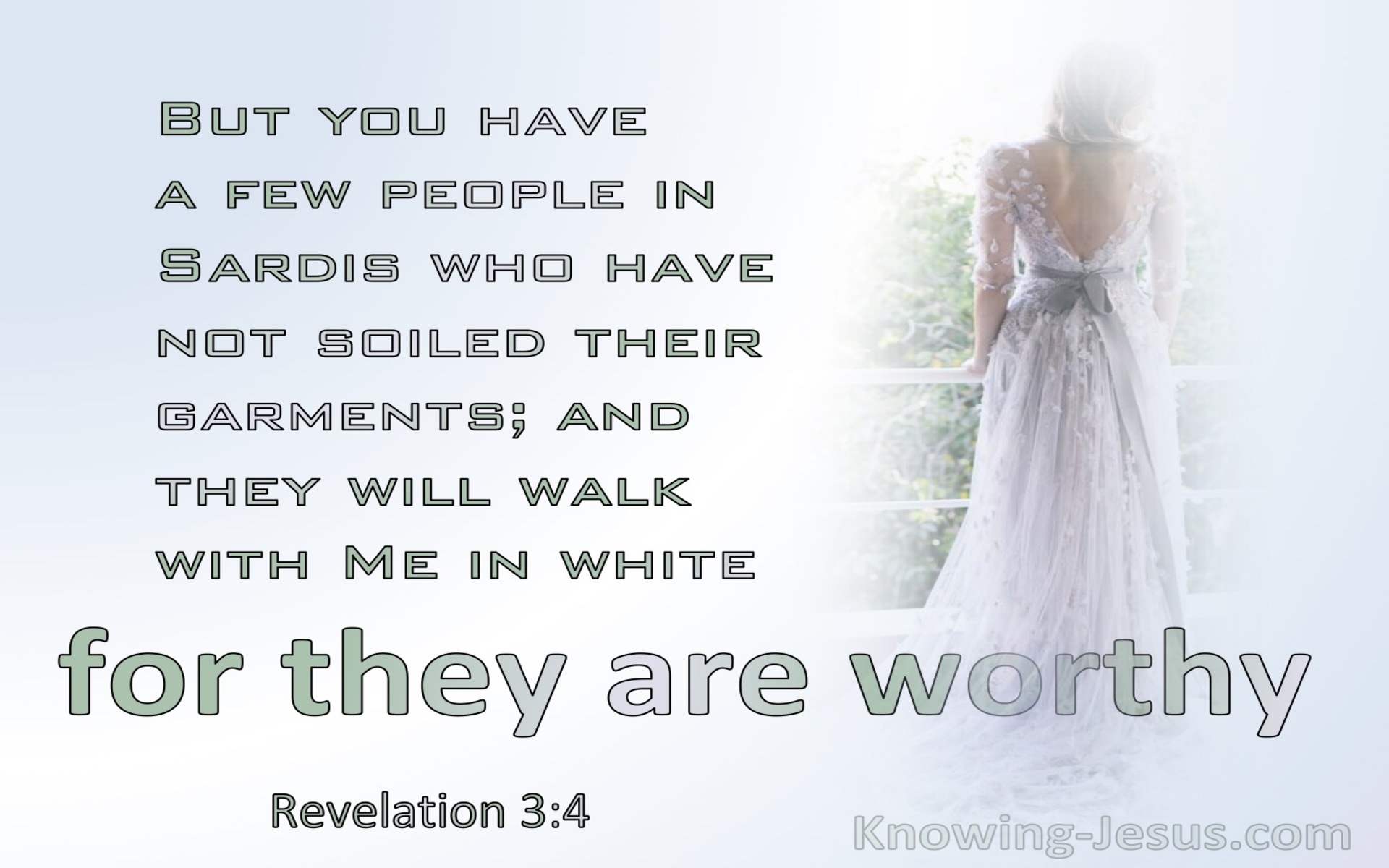 Revelation 3:4 They Are Worthy To Walk WIth Me In White (green)